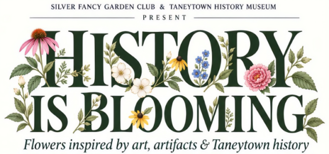 Flyer for Taneytown History Museum's "History is Blooming"